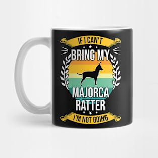 If I Can't Bring My Majorca Ratter Funny Dog Lover Gift Mug